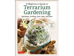 Libro A Beginners Guide to Terrarium Gardening: Succulents, Air Plants, Cacti, Moss and More! (Contains 51 Projects) (Inglés)