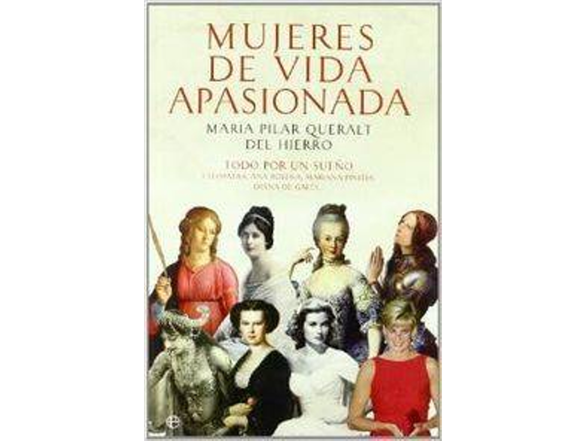 Libro Mujeres De Vida Apasionada Y Muerte Trágica de María Pilar Queralt Del Hierro (Español)