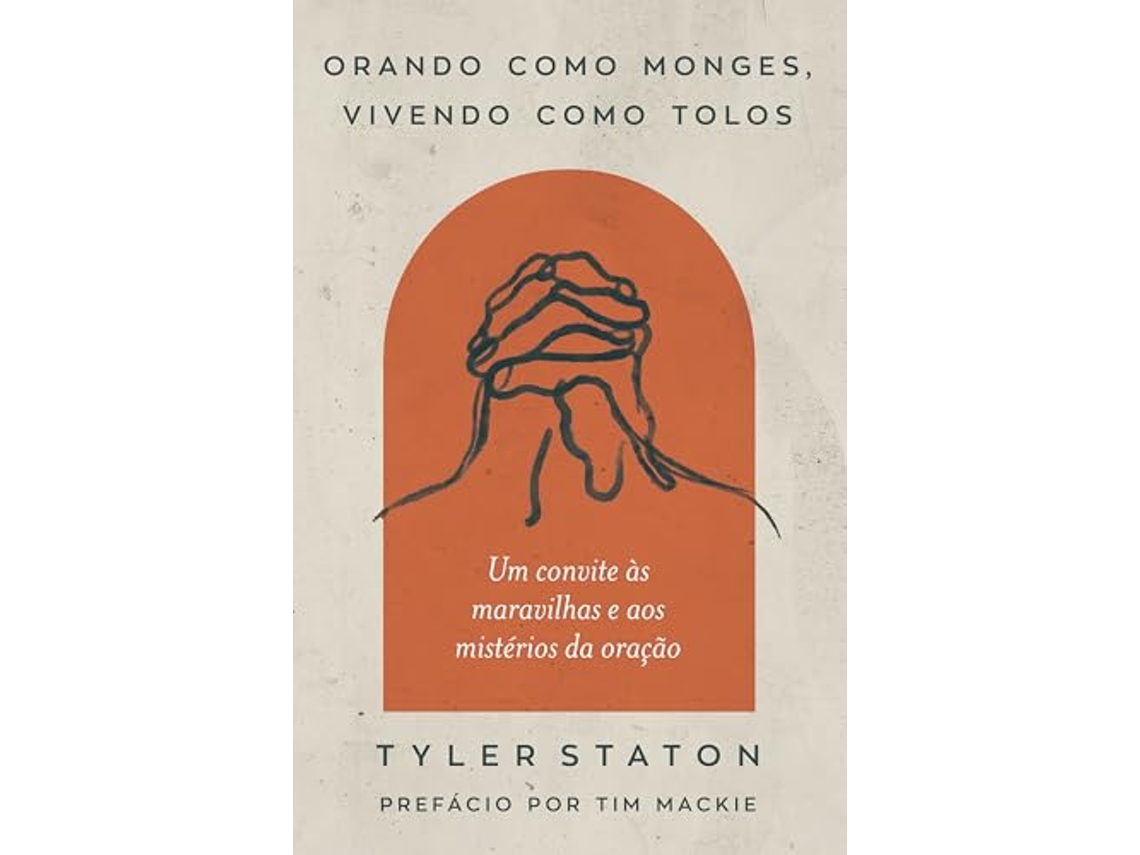 Libro Orando Como Monges, Vivendo Como Tolos de Tyler Paganelli Staton (Portugués)
