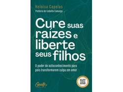 Libro Cure Suas Raízes E Liberte Seus Filhos De Heloísa Capelas (portugués)