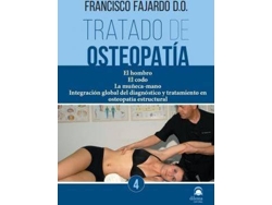 Libro Tratado De Osteopatía 4 : El Hombro, El Codo, La Muñeca-Mano : Integración Global Del Diagnóstico Y Tratamiento En Osteopatía Estructural de Francisco Fajardo Ruiz (Español)