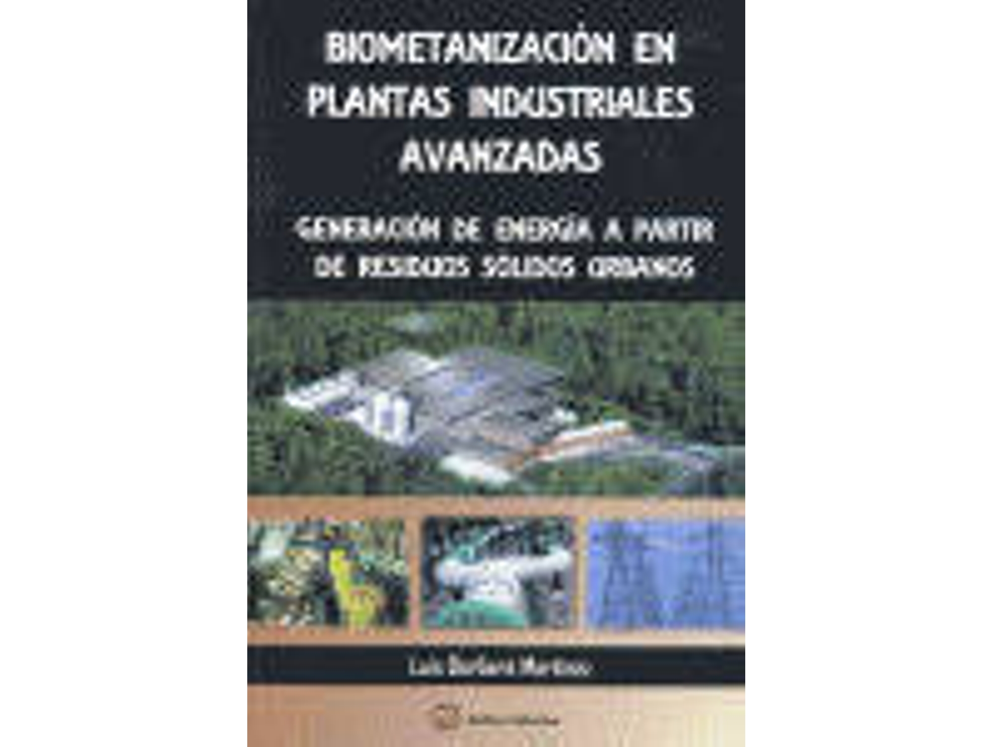 Libro Biometanización En Las Plantas Industriales Avanzadas de Luis Barbera Martínez (Español)