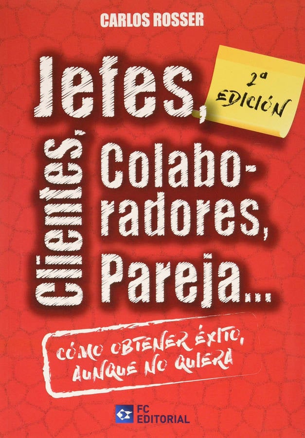 Libro Jefes, Clientes, Colaboradores, Pareja... Cómo Obtener Éxito Aunque No Quiera de Carlos Rosser (Español)