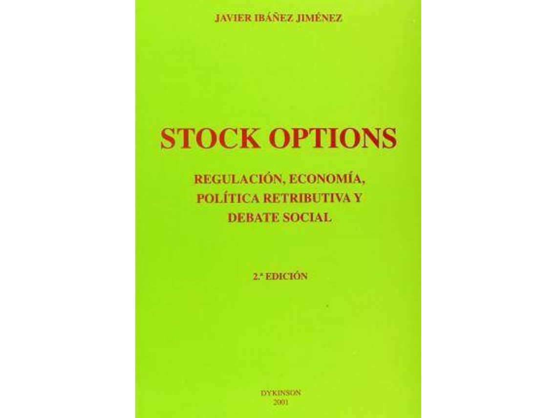 Libro Stock Options : Regulación, Economía, Política Retributiva Y Debate Social de Javier Ibáñez Jiménez (Español)