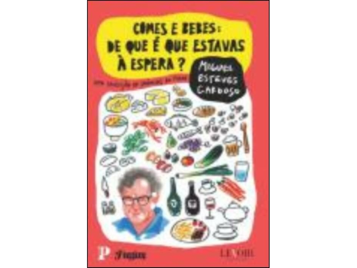 Libro Comes e Bebes De Que é Que Estavas à Espera? de Miguel Esteves Cardoso