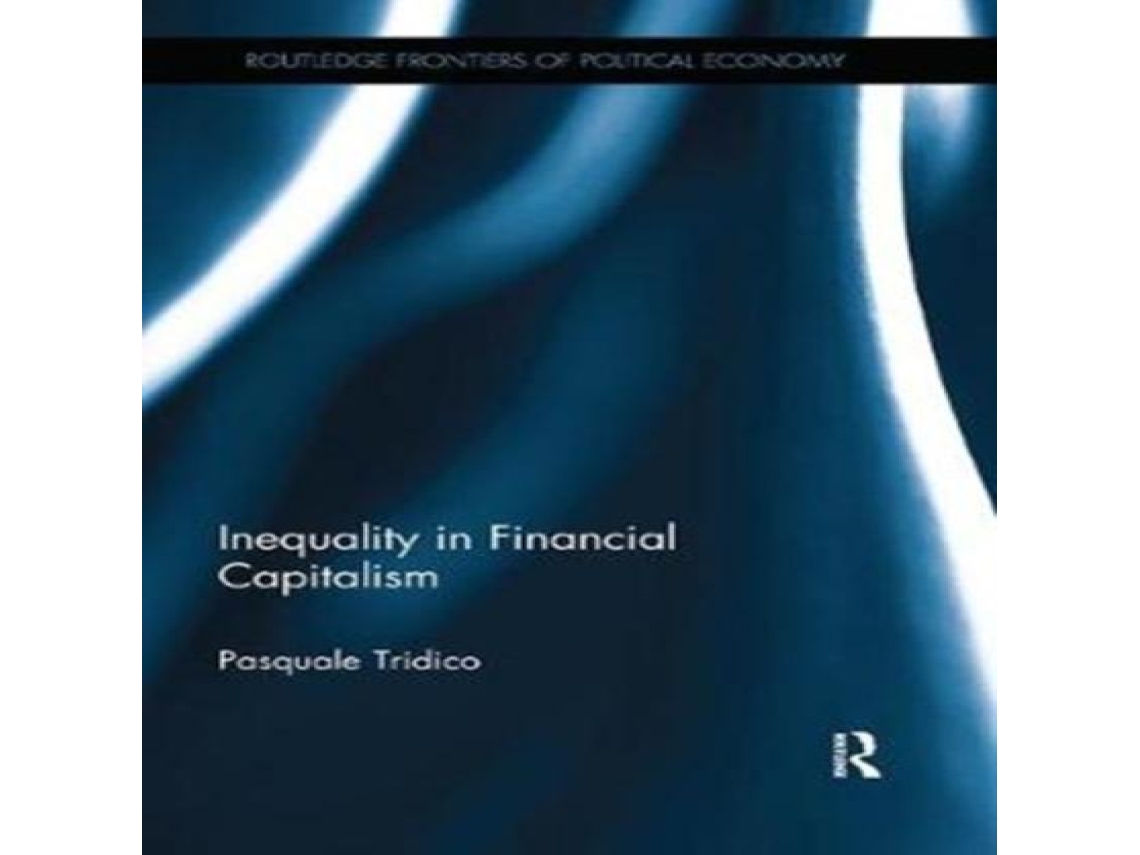 Libro Inequality in Financial Capitalism de Tridico e Pasquale (Inglés)