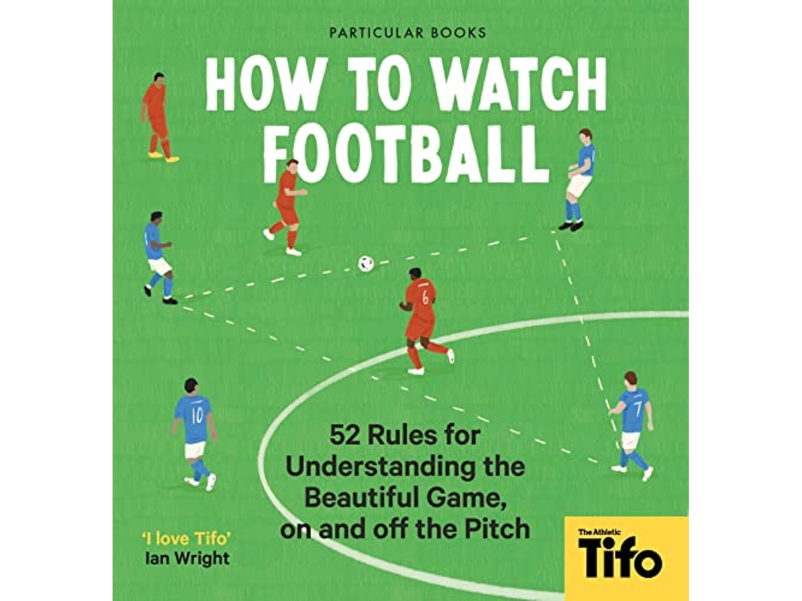 Libro How To Watch Football de Tifo The Athletic (Inglés - Tapa Dura)