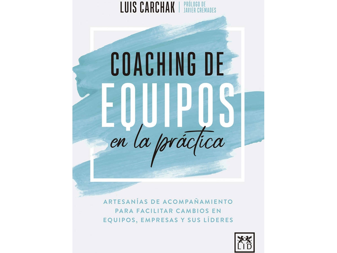 Libro Coaching De Equipos En La Práctica de Luis Carchak (Español)