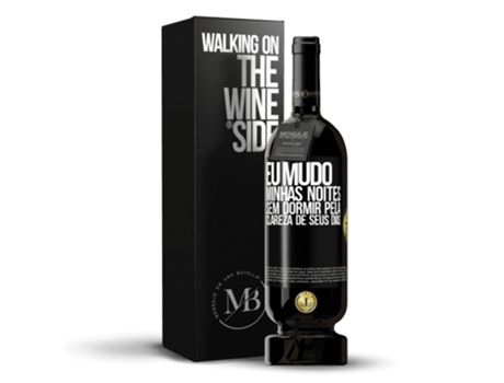 Vino Tinto Mensaje en una Botella «Eu Mudo Minhas Noites sin Dormir Pela Clareza De Seus Dias» 2014 (0.75 L - 1 unidade)