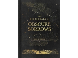 Libro The Dictionary Of Obscure Sorrows de John Koenig (Inglés - Tapa Dura)