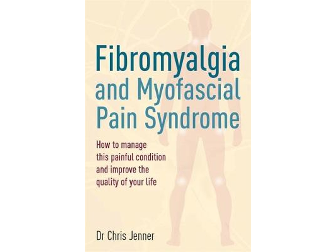 Libro Fibromyalgia and Myofascial Pain Syndrome: How to manage this painful condition and improve the quality of your life (Inglés)