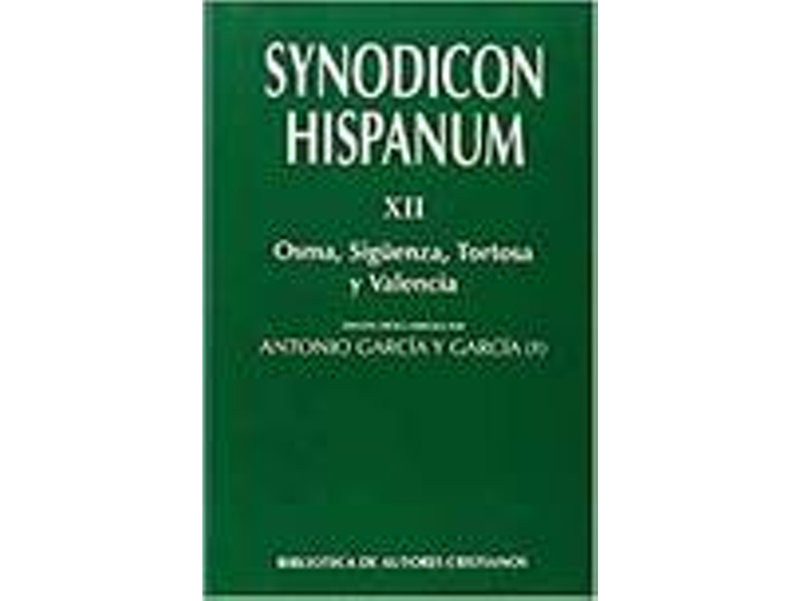 Libro Synodicon Hispanum. Xii. Osma, Siguenza,Tortosa Y Valencia de GARCIA GARCIA, ANTONIO (Castellano)