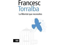 Libro La Llibertat Que Necessites de Francesc Torralba Rosselló (Catalán)