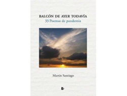 Libro Balcón de ayer todavía : 33 poemas de pandemia de Martín Santiago Herrero (Español)
