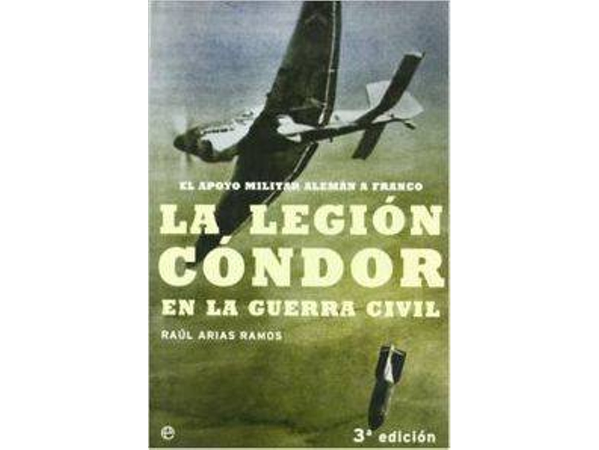 Libro La Legión Cóndor En La Guerra Civil de Raúl Arias Ramos (Español)