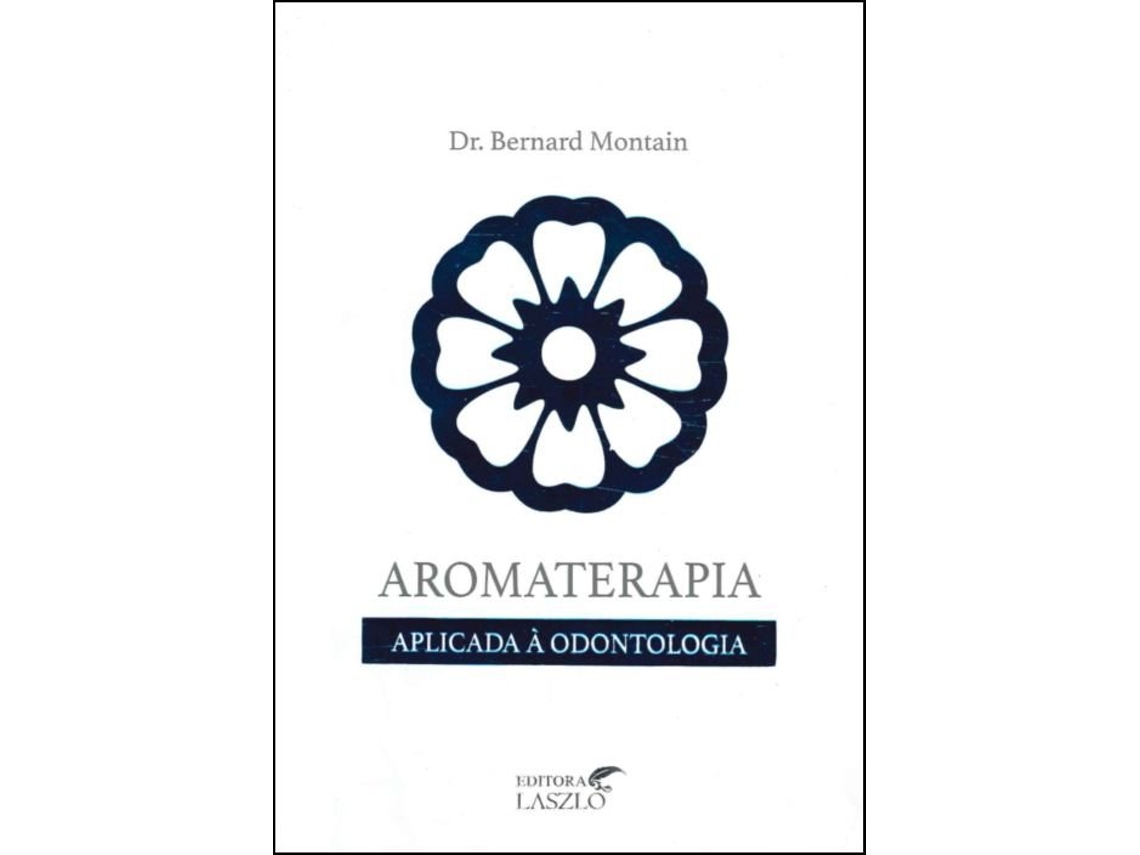 Libro Aromaterapia Aplicada à Odontologia de Bernard Montain (Portugués do Brasil)