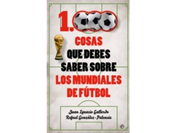 Libro 1000 Cosas Que Debes Saber Sobre Los Mundiales De Fútbol de Juan Ignacio Gallardo e Rafael González-Palencia (Español)