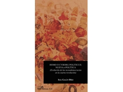Libro Homo O Cyborg Politicus Nueva E-Política.Evolución De Las Tecnodemocracias En La Cuarta Revolución de Ilia Galán Díez (Español)
