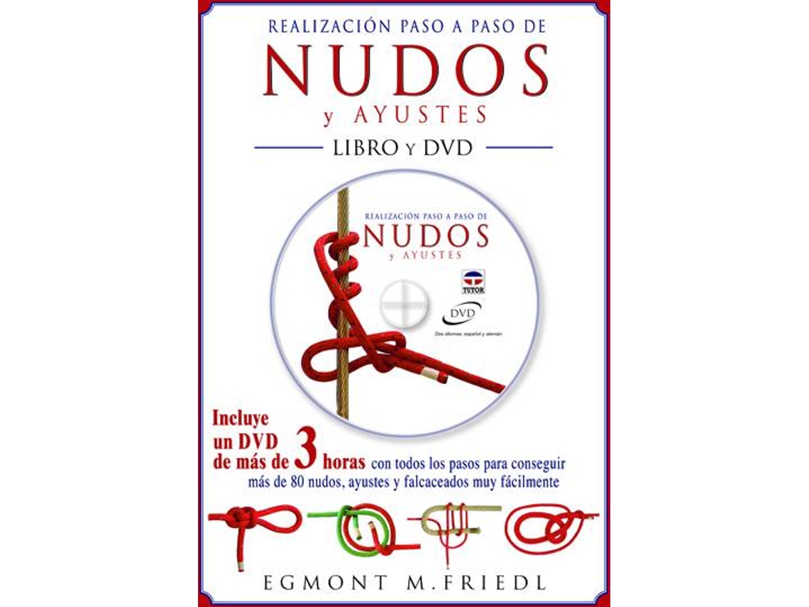 Libro Realizacion Paso A Paso De Nudos Y Ayustes. Libro Y Dvd de Egmond M Friedl (Español)