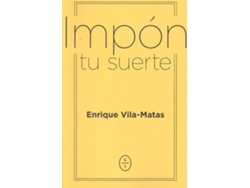 Libro Impon Tu Suerte de Enrique Vila-Matas (Español)