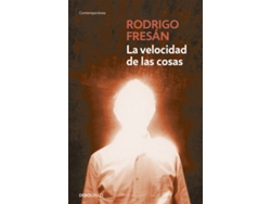 Libro La Velocidad De Las Cosas de Fresan Ricardo (Español)