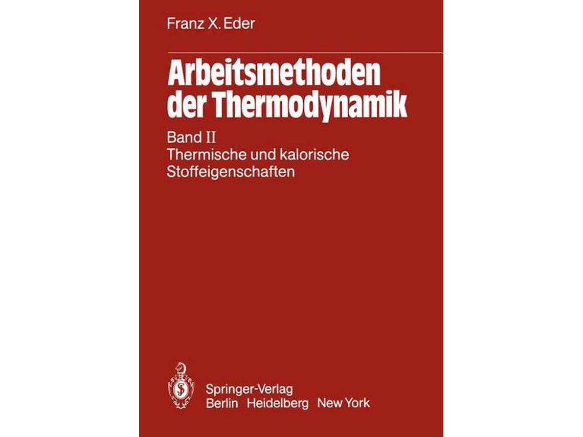 Libro Arbeitsmethoden der Thermodynamik Band II Thermische und kalorische Stoffeigenschaften German Edition de Franz X Eder (Alemán)