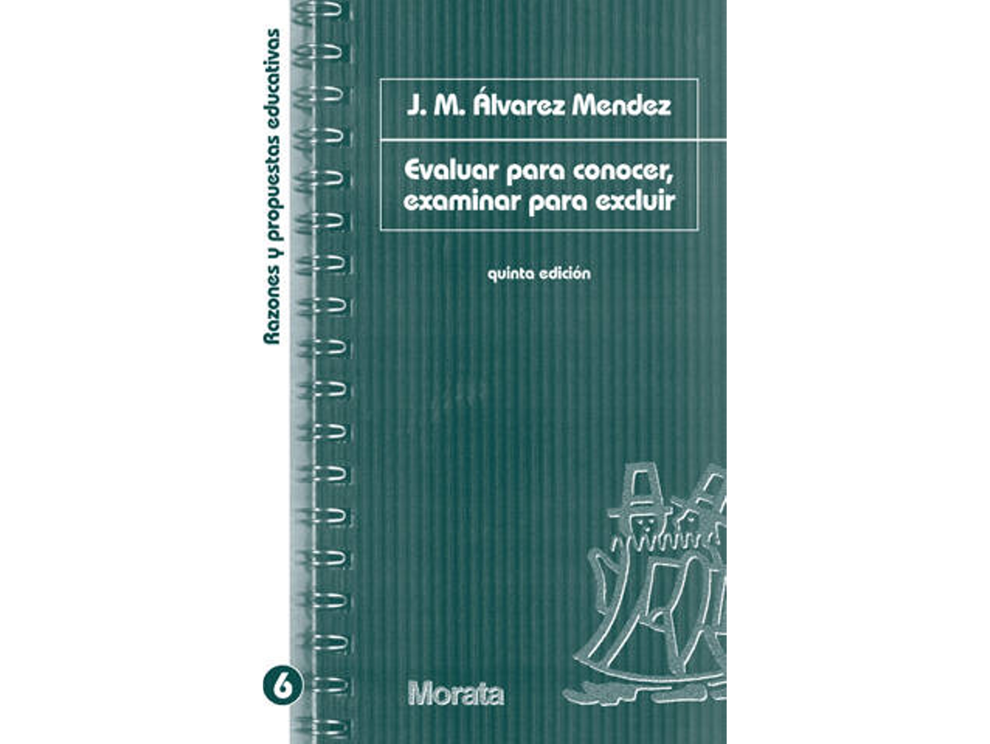 Libro Evaluar para conocer, examinar para excluir de Juan Manuel Alvarez Méndez