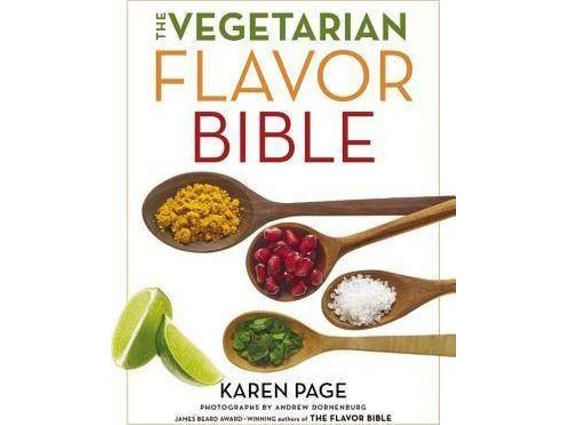 Libro The Vegetarian Flavor Bible The Essential Guide to Culinary Creativity with Vegetables, Fruits, Grains, Legumes, Nuts, Seeds, and More, Based on the Wisdom of Leading American Chefs de Karen Page e By Andrew Dornenburg (Inglés)