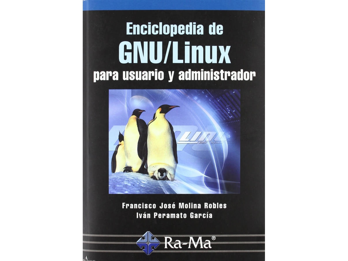 Libro Enciclopedia De Gnu/Linux Para Usuario Y Administrador de F.J. Molina Robles, I. Peramato Garcia (Español)