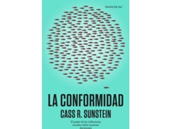 Libro Conformidad, La. El Poder De Las Influencias Sociales Sobre Nuestras Decisiones de Cass R. Sunstein (Español)
