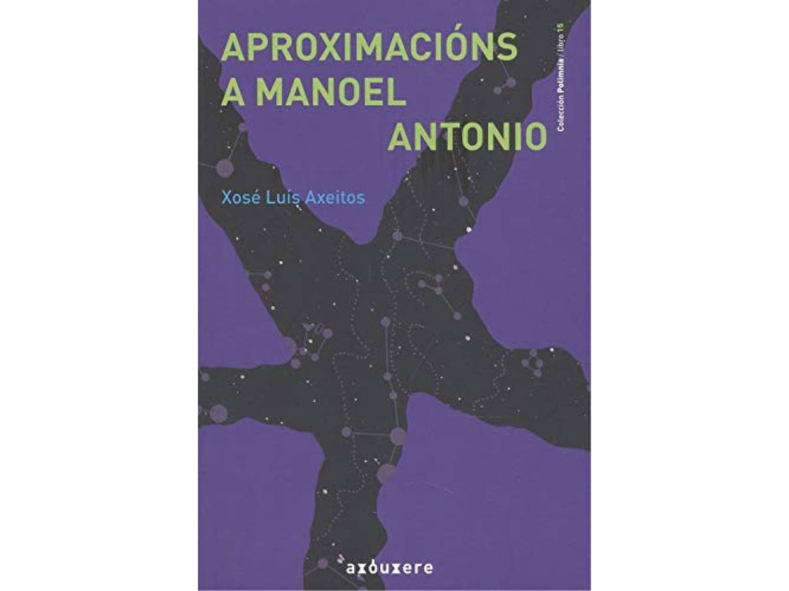 Libro Aproximacións A Manoel Antonio de Xosé Luís Axeitos Agrelo (Galego)