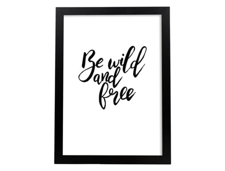 Póster NACNIC con Mensajes Felices en Blanco y Negro. 'Se Salvaje y Libre'