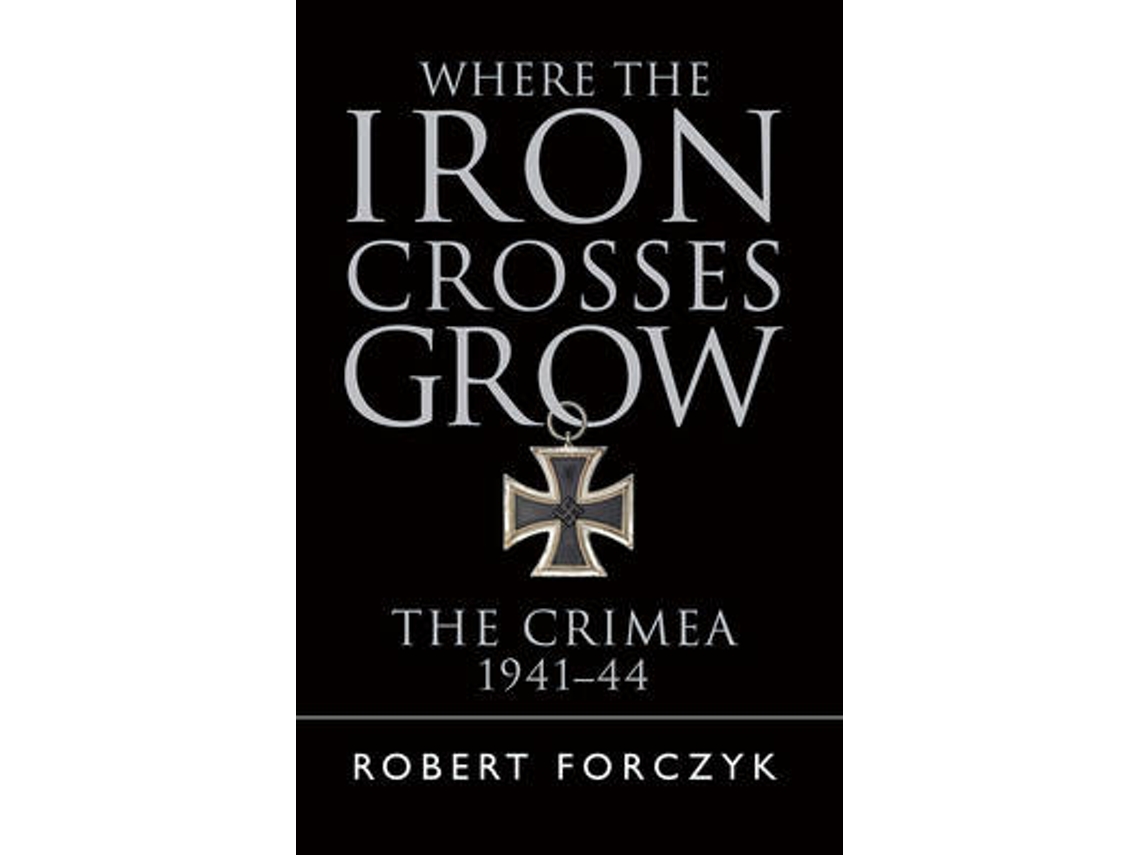 Libro Where the Iron Crosses Grow de Robert Forczyk (Inglés)