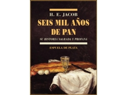 Libro Seis Mil Años De Pan de H. E. Jacob (Español)