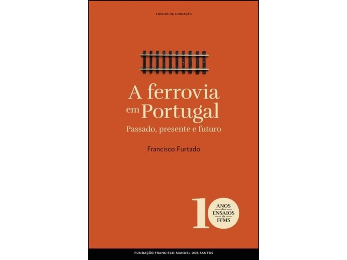 Libro Ensaios da Fundação - A Ferrovia em Portugal de Francisco Furtado