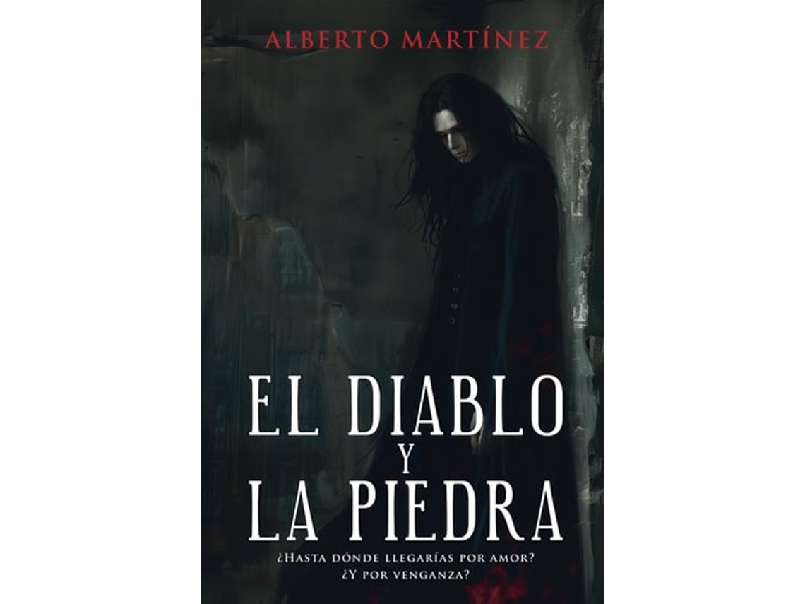 Libro El Diablo Y La Piedra ¿hasta Donde Llegarias Por Amor? ¿y Por Venganza? De Alberto Martinez Sanchez E Alberto Martínez Sánchez (español)