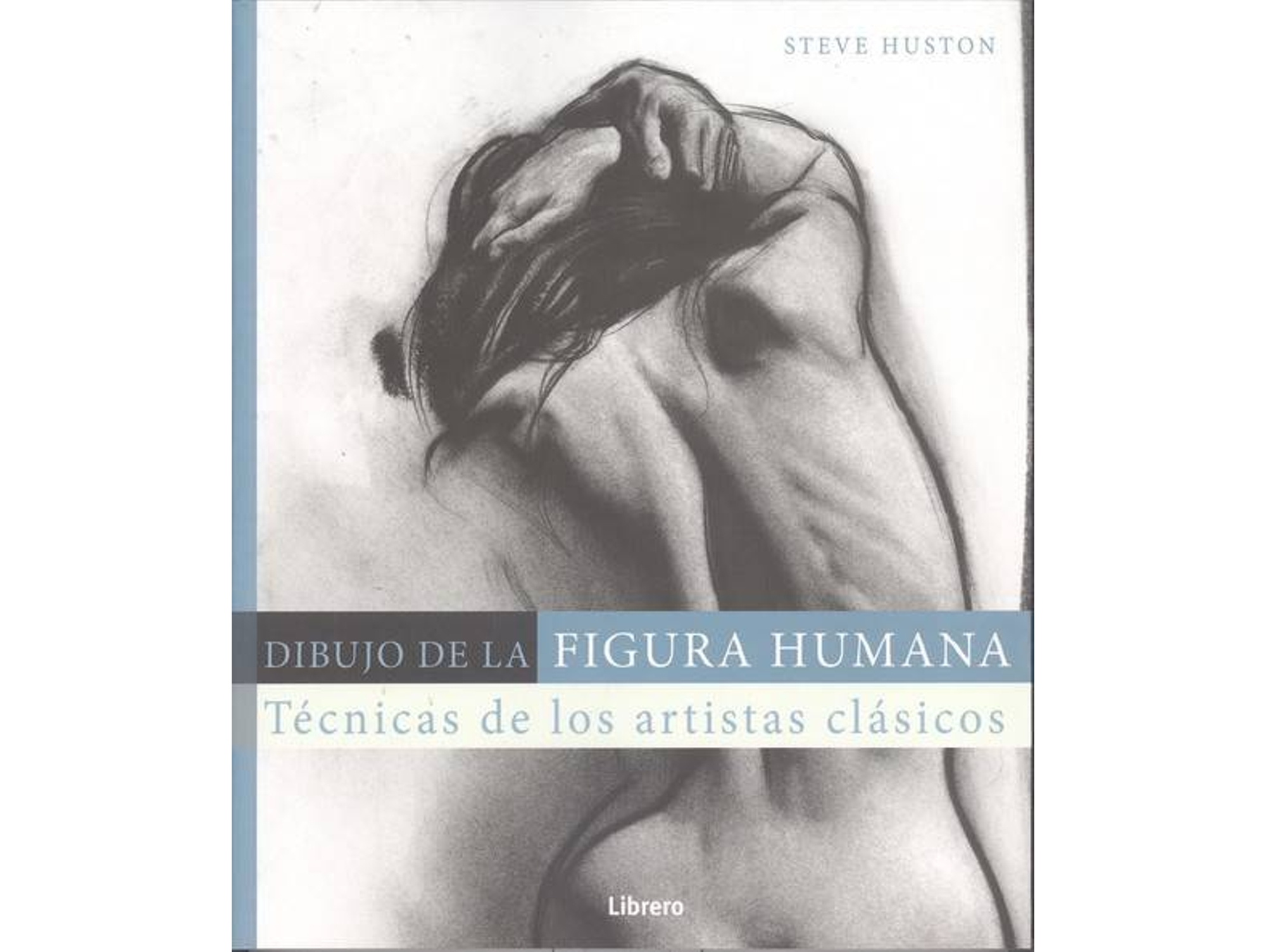 Libro Dibujo De La Figura Humana de Steve Huston (Español)
