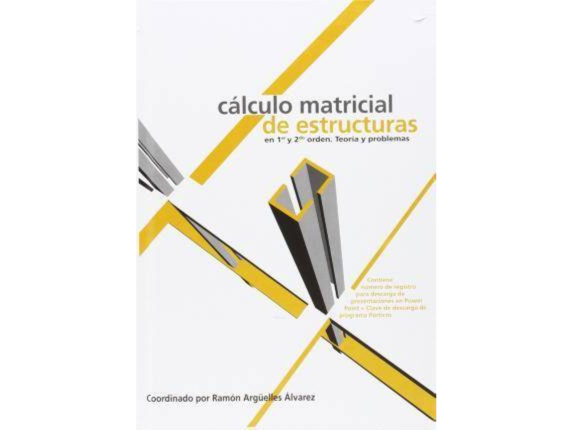 Libro Cálculo Matricial De Estructuras En Primer Y Segundo Orden : Teoría Y Problemas de Ramon Arguelles Alvarez (Español)
