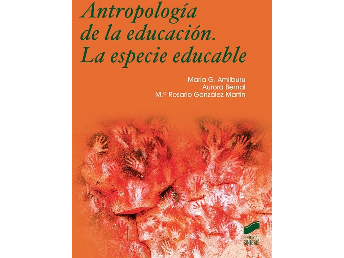 Libro Antropología De La Educación. La Especie Educable de Maria G. Bernal Amilburu, Mª Rosario Aurora González Martín (Español)