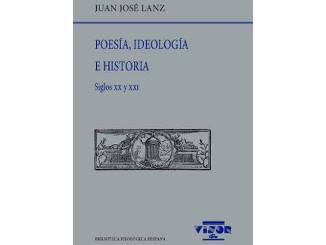 Libro Poesía, Ideología E Historia : Siglos Xx Y Xxi de Juan José Lanz (Español)