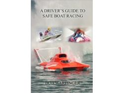 Libro A Drivers Guide To Safe Boat Racing de Bob Wartinger (Inglés)