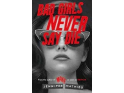 Libro Bad Girls Never Say Die de Jennifer Mathieu (Inglés)