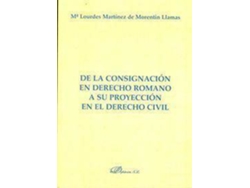 Libro De La Consignación En Derecho Romano A Su Proyección En El Derecho Civil de María Lourdes Martínez De Morentín Llamas (Español)