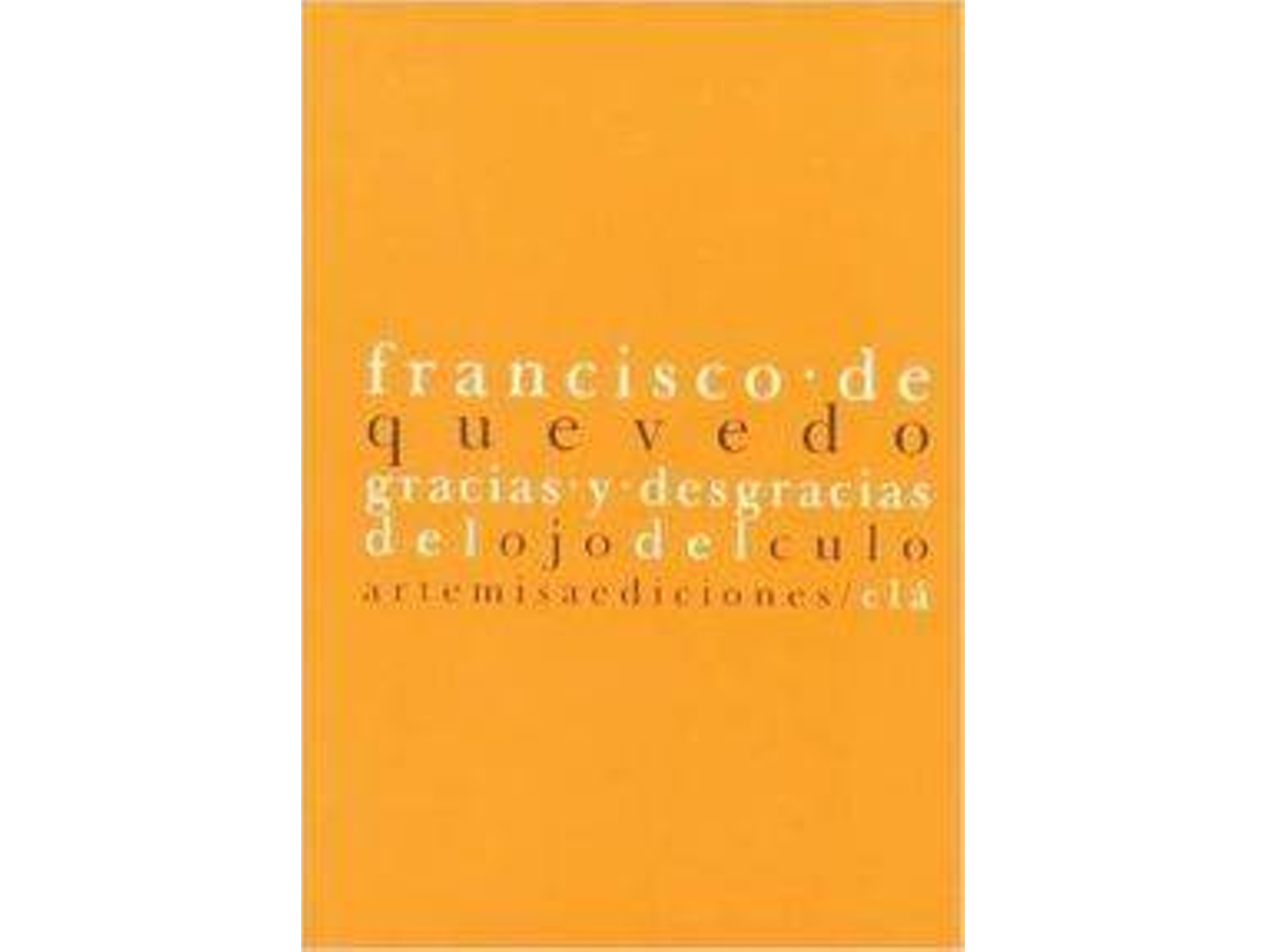 Libro Gracias Y Desgracias Del Ojo Del Culo de Francisco De Quevedo (Español)