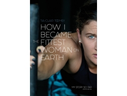 Libro How I Became The Fittest Woman On Earth de Tia-Clair Toomey (Inglés)