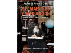 Libro Mis Maestros, Mi Educación de Federico Rubio Y Galí (Español)