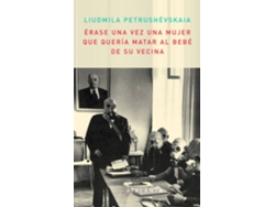 Libro Érase Una Mujer Que Quería Matar Al Bebé De Su Vecina de Ludmilla Petruchevskaya (Español)