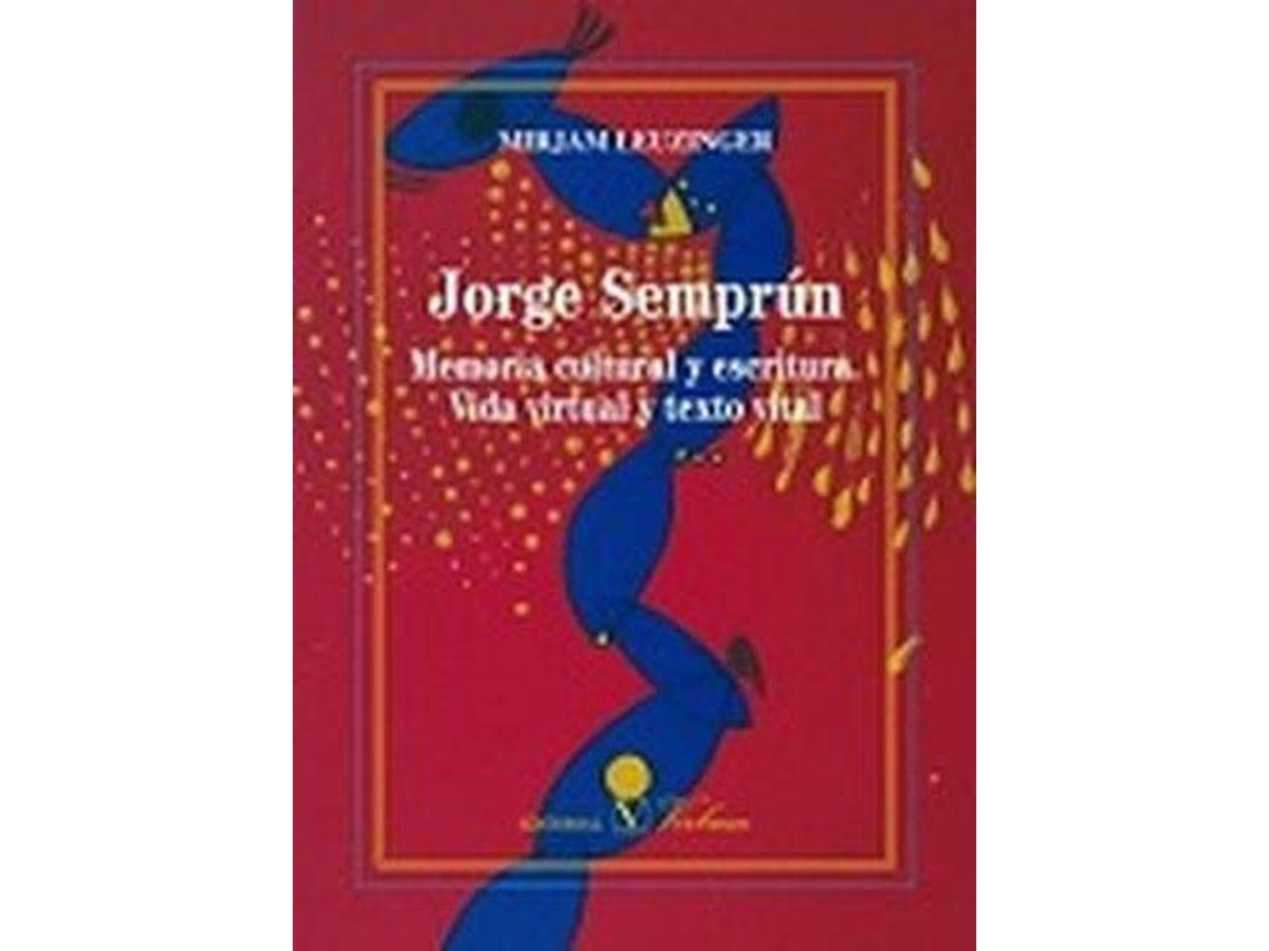 Libro Jorge Semprún. Memoria Cultural Y Escritura. Vida Virtual Y Texto Vital de Mirjam Leuzinger (Español)