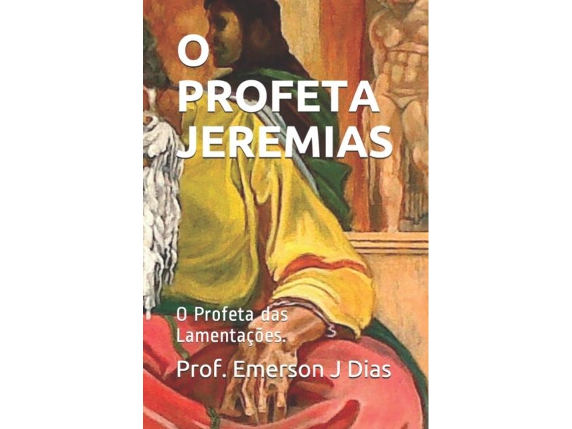 Libro O PROFETA JEREMIAS O Profeta das Lamentações. de Prof Emerson J Dias (Inglés)