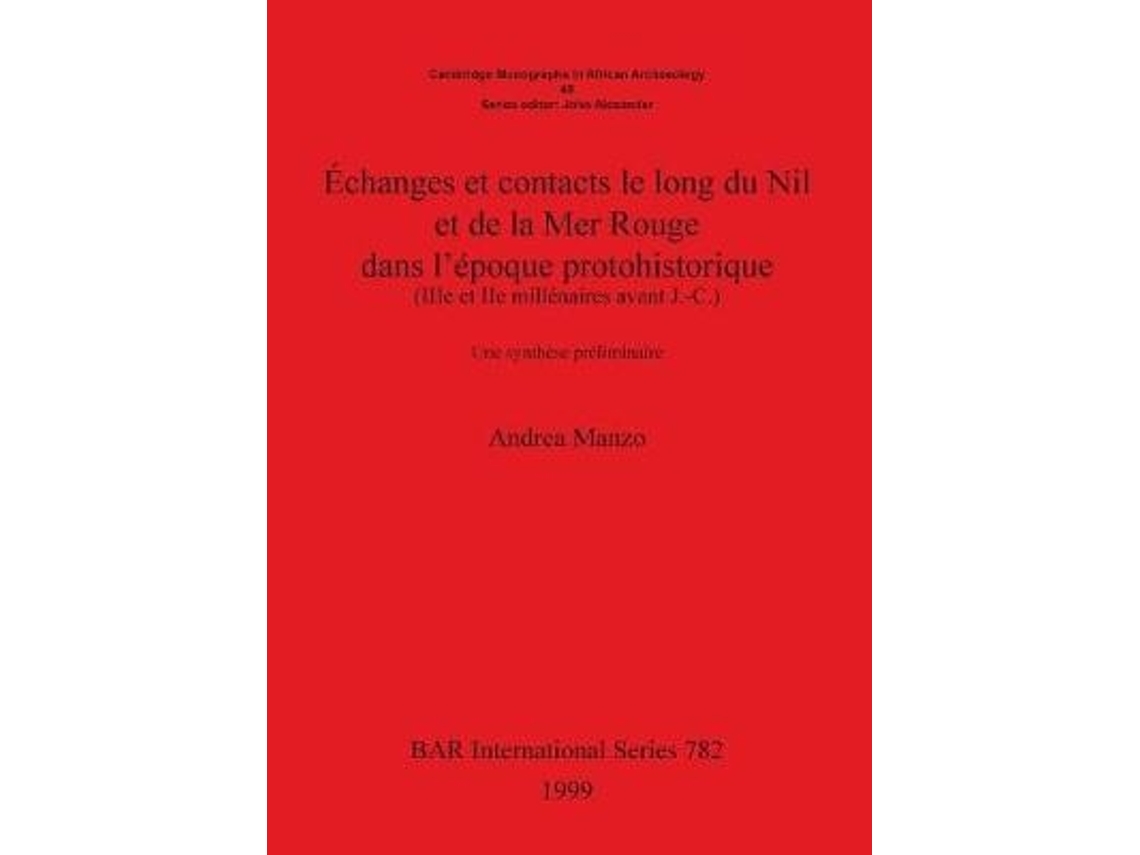 Libro Echanges et contacts le long du Nil et de la Mer Rouge dans l'epoque protohistorique (IIIe et IIe millenaires avant J.-C.) (Francés)